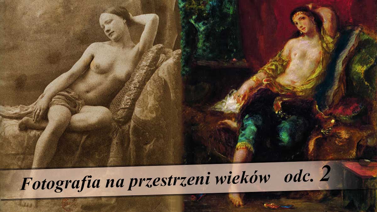 Fotografia na przestrzeni wieków (2). Rywal czy sprzymierzeniec malarstwa?