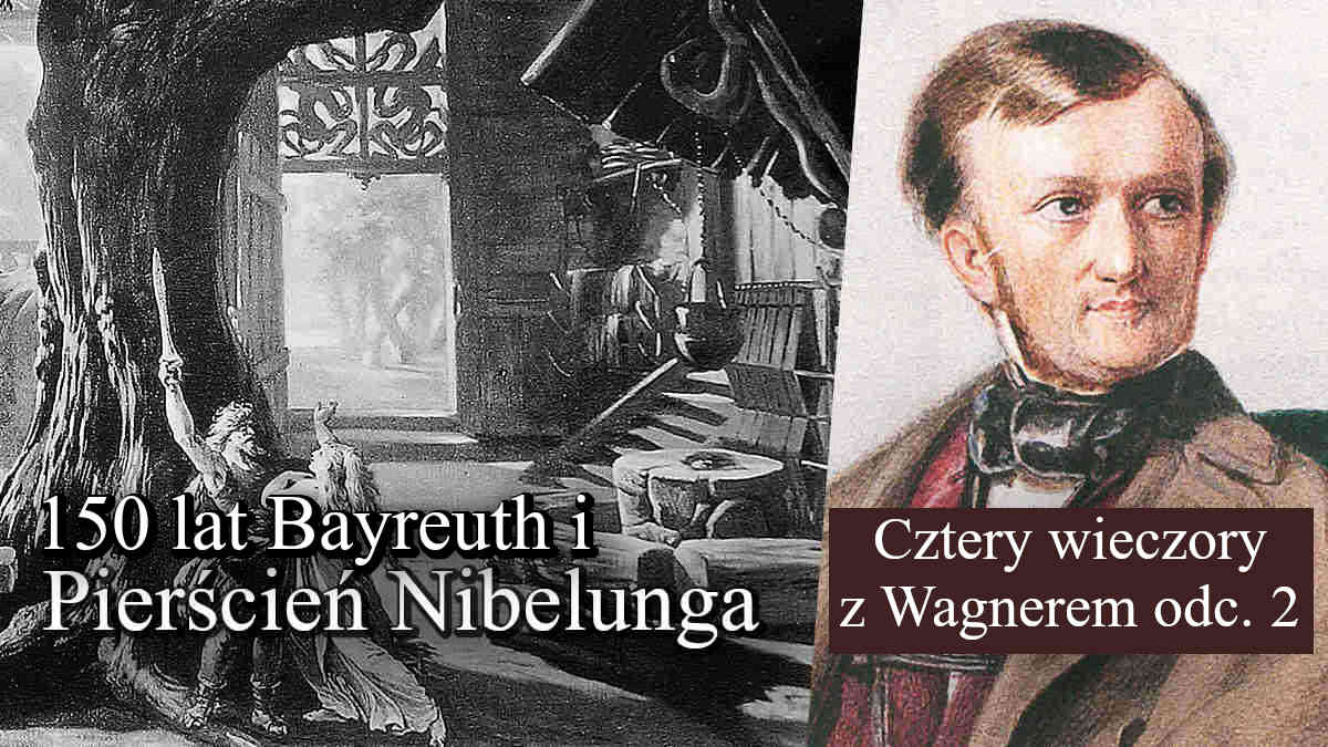 Cztery wieczory z Wagnerem (2). Dzieło – Muzyka, dramaturgia i filozofia Pierścienia Nibelunga