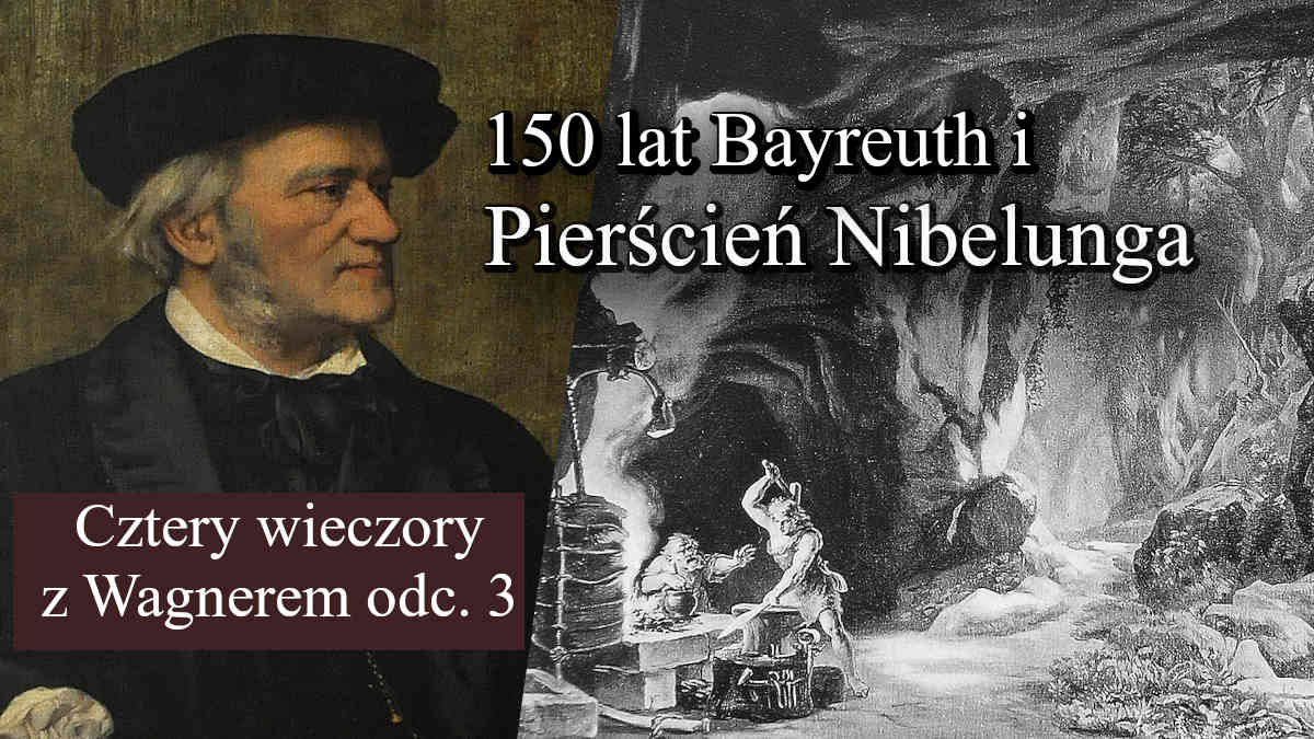 Cztery wieczory z Wagnerem (3). Życie dzieła – Pierścień Nibelunga na scenach i w nagraniach